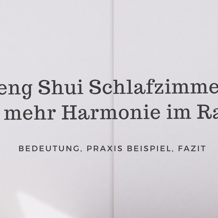 Feng Shui Schlafzimmer: Harmonie und Ruhe